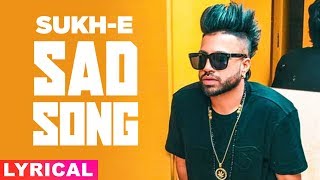 Sad Song (Lyrical) | Sukh-E Muzical Doctorz | Latest Punjabi Songs 2019 | Speed Records