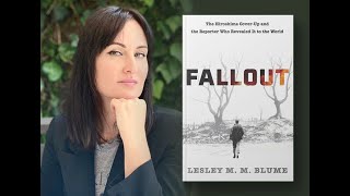 "FALLOUT: The Hiroshima Cover-Up and the Reporter Who Revealed It to the World" with Lesley Blume