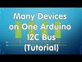 #20 Tutorial: Multiple Devices on One Arduino I2C Bus