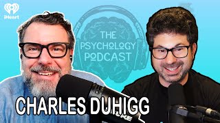 How To Be A Supercommunicator W/ Charles Duhigg | The Psychology Podcast