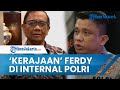 Terungkap Ada Kerajaan Irjen Ferdy Sambo di Internal Polri, Disebut seperti Sub-Mabes yang Berkuasa