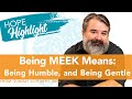 Being Meek Means: Being Humble, and  Being Gentle - Pastor Scott Harper #hopehighlights