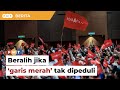 Pengundi PH ‘kalih’ jika ‘garis merah’ tak dipeduli, kata penganalisis