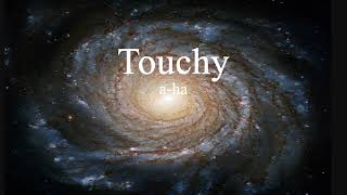 a-ha - Touchy (lyrics)