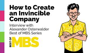How to Create an Invincible Company with Alexander Osterwalder, innovation expert
