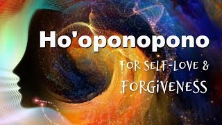 Ho'oponopono for Self love & Radical Forgiveness