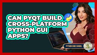 Can PyQt Build Cross-platform Python GUI Apps? - Python Code School