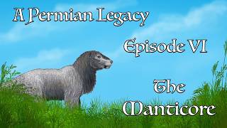 A Permian Legacy Episode VI: The Manticore | Legendary Creatures of Kaimere