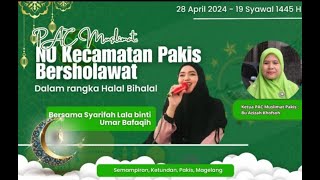 PAC MUSLIMAT NU KEC.PAKIS BERSHOLAWAT BERSAMA SYARIFAH LALA BINTI UMAR BAFAQIH//SEMAMPIRAN 28/4/2024