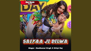 Saiyaa Ji Dilwa