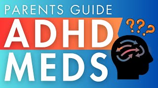 ADHD Meds & Children | A Parents Guide