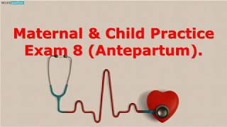 NCLEX Practice Exam for Maternal and Child Health Nursing Antepartum