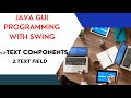 2.TEXT FIELD : TEXT COMPONENTS : JAVA GUI PROGRAMMING WITH SWING ||  PROGRAMMING || LIFE4CODING