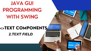 2.TEXT FIELD : TEXT COMPONENTS : JAVA GUI PROGRAMMING WITH SWING || PROGRAMMING || LIFE4CODING