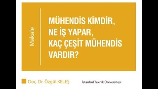 Kısa Makale yorumu: Mühendis Kimdir, Ne iş Yapar, Kaç çeşit Mühendis vardır?