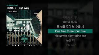 TRADE L - Ooh Wah (Feat. CHANGMO, 원슈타인) (Prod. Way Ched) [고등래퍼4 Final]ㅣLyrics/가사