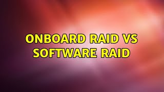 Onboard RAID vs Software RAID (7 Solutions!!)