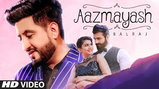 Balraj: Aazmayash (Full Song) Singhjeet | G Guri | Latest Punjabi Songs 2020