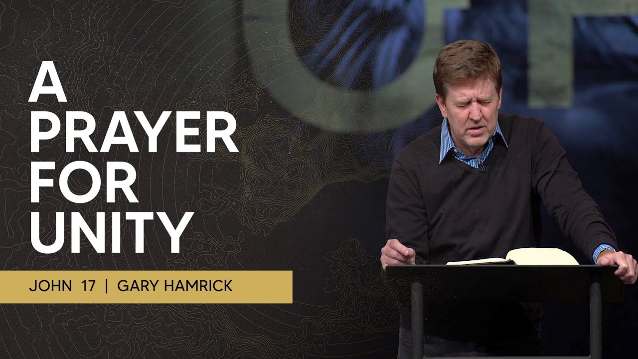 A Prayer For Unity John 17 Gary Hamrick Bible Portal