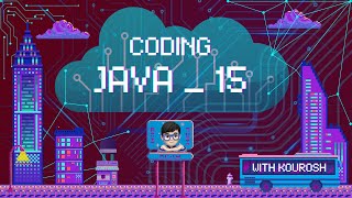 Coding using Java with Kourosh. lesson 15