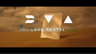 EYA - Love Pastel (Music Video)