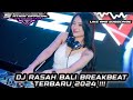 DJ enak RASAH BALI BREAKBEAT TERBARU 2024!!!