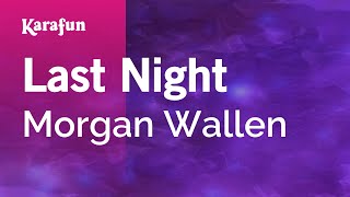 Last Night - Morgan Wallen | Karaoke Version | KaraFun