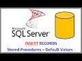 SQL Server - INSERT RECORDS INTO TABLE VIA STORED PROCEDURE AND DEFAULT VALUES