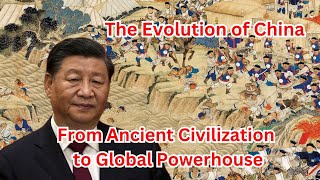 The Evolution of China: From Ancient Civilization to Global Powerhouse