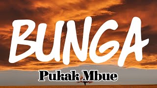 Bunga - Pukak Mbue [lirik]