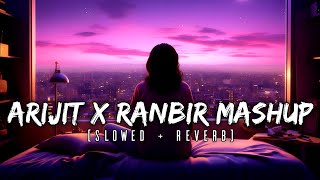 Arijit X Ranbir Mashup Slowed Reverb | Romantic Love Mashup | Arijit Singh | Trending Song 2024