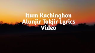 Itum Kachinghon Alunjir Lyrics || Bijoy Lekthe \u0026 Aturlyn Tokbipi || Ezank Kiri Lyrics