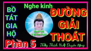 Phần 5, ĐƯỜNG GIẢI THOÁT trích quyển thứ 10 Thanh Sĩ Hiển Đạo thầy Thích Huệ Duyên tụng