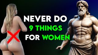9 Things Smart Men Should Not Do With Women | (STOICISM)