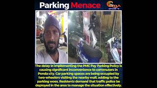 The delay in implementing the PMC Pay Parking Policy is causing inconvenience to commuters in Ponda