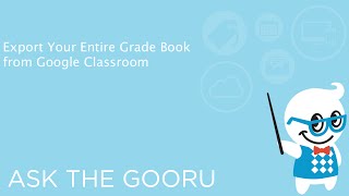 Export Your Entire Gradebook from Google Classroom