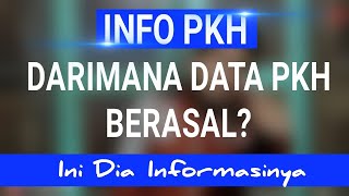 DARI MANA DATA PKH? INI DIA INFORMASINYA..