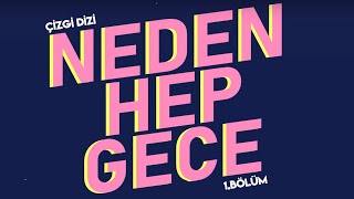 Neden Hep Gece - 1.Bölüm (Üçümüzün Hikayesi)