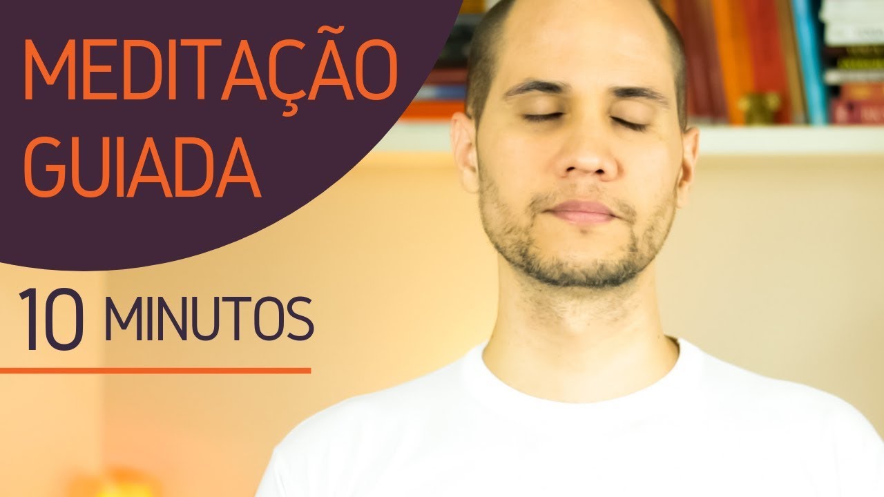 Meditação Guiada - 10 Minutos! | Foco, Harmonia, Paz Interior ...