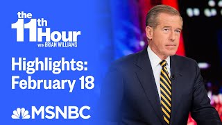 Watch The 11th Hour With Brian Williams Highlights: February 18 | MSNBC