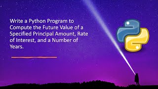 Write a Python Program to Compute the Future Value of a Specified Principal Amount, Rate of Interest