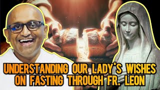 Fr. Leon Shares What Our Lady Wants Regarding Fasting