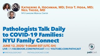 Pathologists Talk Daily to COVID19 Families: NYU Family Connect - #pathCastTalk