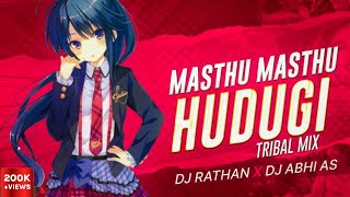 MASTHU MASTHU HUDUGI TRIBAL MIX | DJ RATHAN X ABHI AS