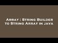 Array : String Builder to String Array in java