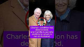 Charles' condition has deteriorated and Camilla is secretly plotting to return to her ex-husband