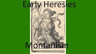 Early Christian Heresies: Montanism