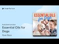 Essential Oils for Dogs by Ryan Bays · Audiobook preview