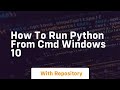 how to run python from cmd windows 10