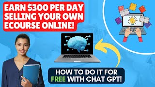 Create An Online Course With ChatGPT And Earn $300 A Day - Watch This Tutorial To Find Out More!